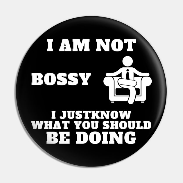 I Am Not Bossy I Just Know What You Should Be Doing Pin by Holly ship