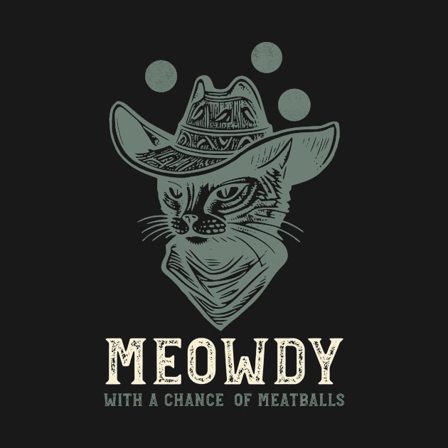 Funny Cowboy Cat Pun Meowdy with a Chance of Meatballs by whyitsme