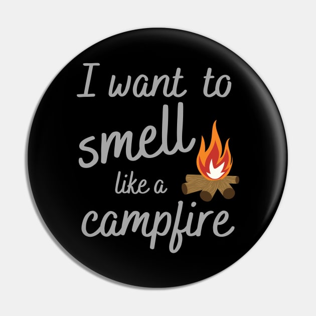 I Want to Smell Like a Campfire Camping Pin by MalibuSun