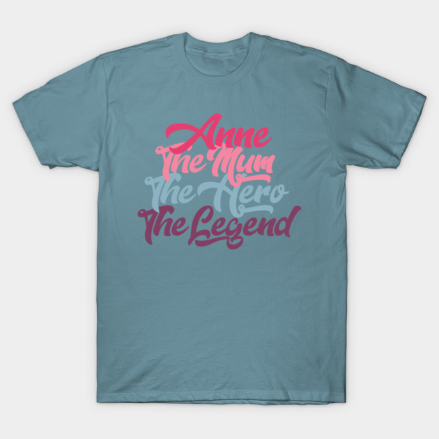 Disover Anne The Mum The Hero The Legend - Anne - T-Shirt