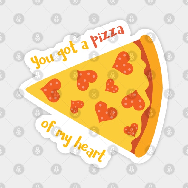 You Got A Pizza of My Heart Romantic Food Pun for Valentines or Anniversary Magnet by mschubbybunny