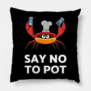 Say No To Pot Tshirt For The Crab Catchers Or Crab Lovers Pillow