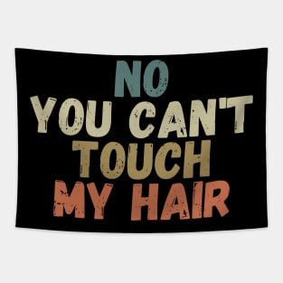 funny quote  no you cant touch my hair vintage humor meme Tapestry