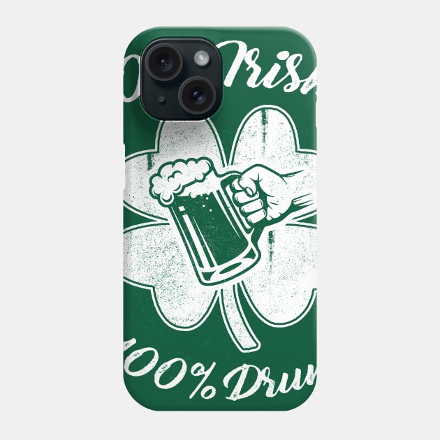 0% Irish, 100% Drunk Phone Case by obet619315