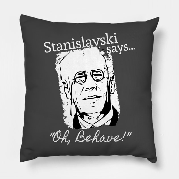 Stanislavski Says… Pillow by WearablePSA