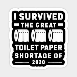 I survived the great toilet paper shortage of 2020 Magnet