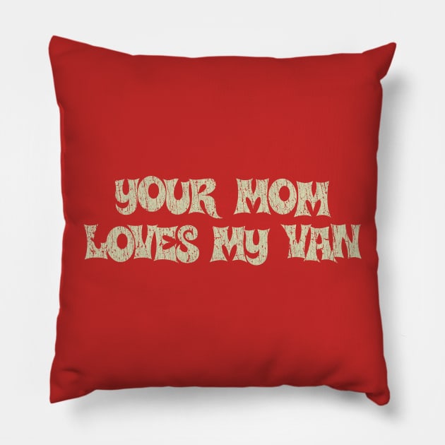 Your Mom Loves My Van 1975 Pillow by JCD666