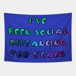 I've Been Social Distancing for Years Tapestry