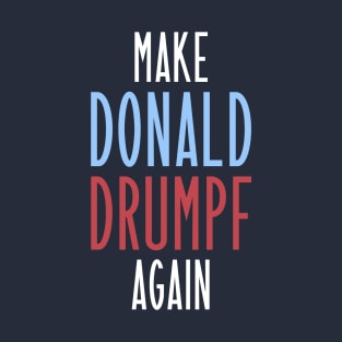 Make Donald Drumpf Again T-Shirt