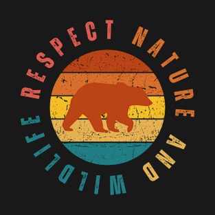 Respect Nature And Wildlife (Bear Edition) T-Shirt