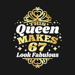 This Queen Makes 67 Look Fabulous 67th Birthday 1955 T-Shirt