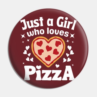 Just A Girl Who Loves Pizza Pin