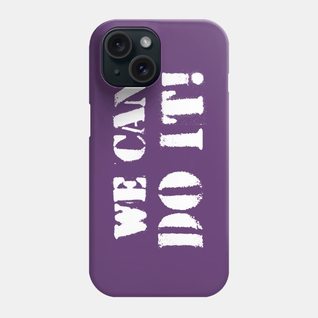 We can do it! Phone Case by Inspire Creativity