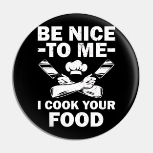 Be Nice I Cook Your Food Chef Gift Pin