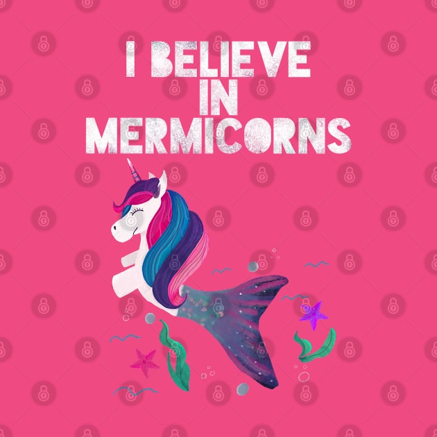 I believe in Mermicorns (pink) by Flockadoodle