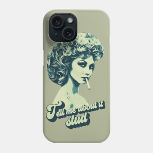 tell me about it stud Phone Case