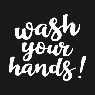 Wash Your Hands T-Shirt