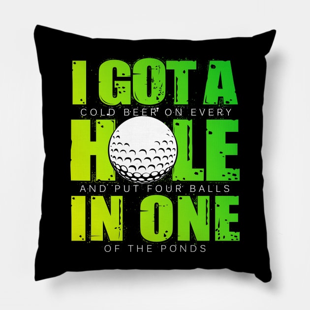 I Got A Hole In One - Golf Pillow by golf365