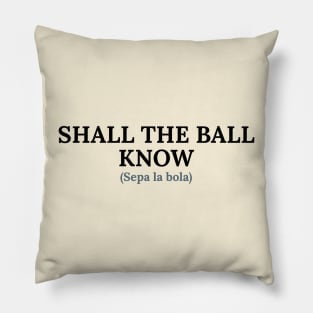 Spanglish: Know the ball Pillow