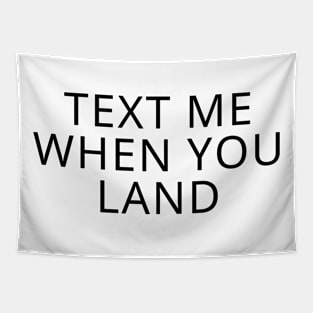 text me when you land Tapestry