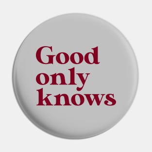 God Only Knows, burgundy Pin