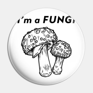 I'm a Fungi Pin