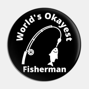 World's Okayest Fisherman - Funny Fishing Gift Pin