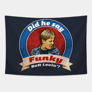 Did he say Funky Butt Lovin'? Tapestry