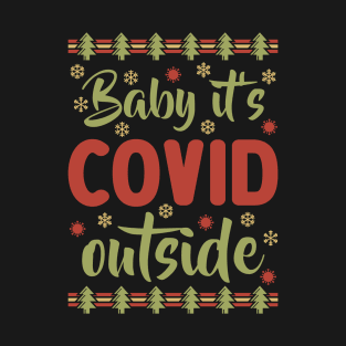 Baby it's COVID outside T-Shirt