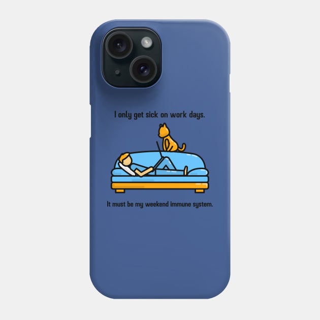 I only get sick on work days. Phone Case by Cementman Clothing