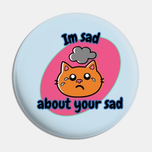 I'm Sad About Your Sad Pink Oval Pin