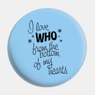 I Love Who From the Bottom of My Hearts Pin