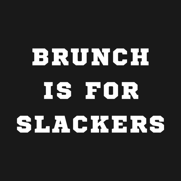 Brunch is for Slackers by Eat, Geek + Be Merry