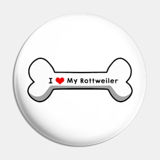 I Love My Rottweiler Pin