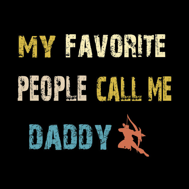 Mens My Favorite People Call Me Daddy T-Shirt Father's Day Shirt by Palomasi