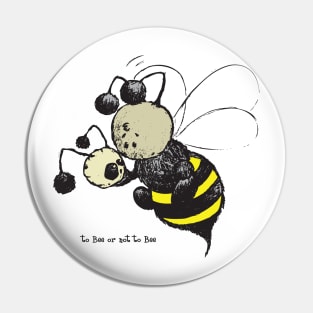 to Bee or not to Bee Pin