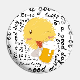 It's a good day to be-er happy Pin