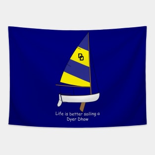 Dyer Dhow Sailboat - Life is better sailing a Dyer Dhow Tapestry