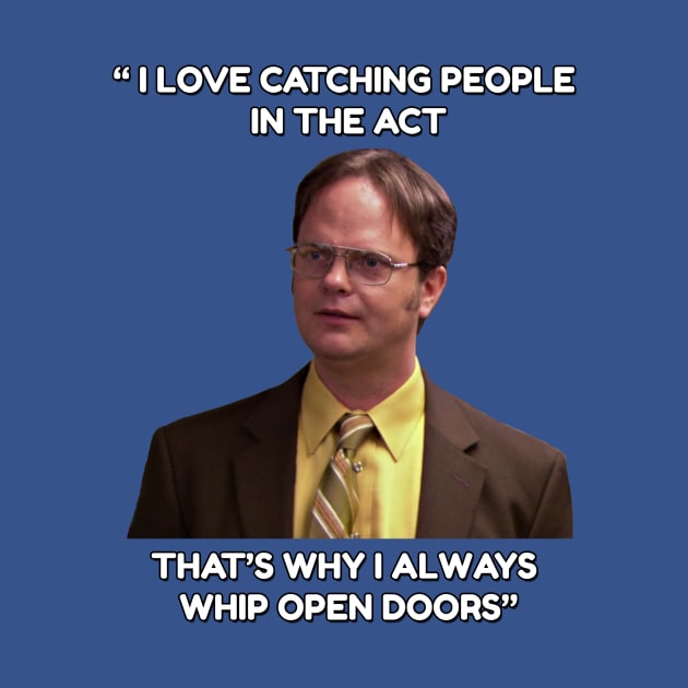 Dwight Schrute - "Whip open doors!" by TossedSweetTees