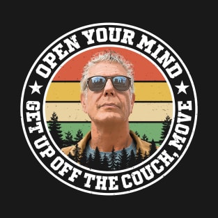 Anthony Bourdain Quote - Open your mind T-Shirt