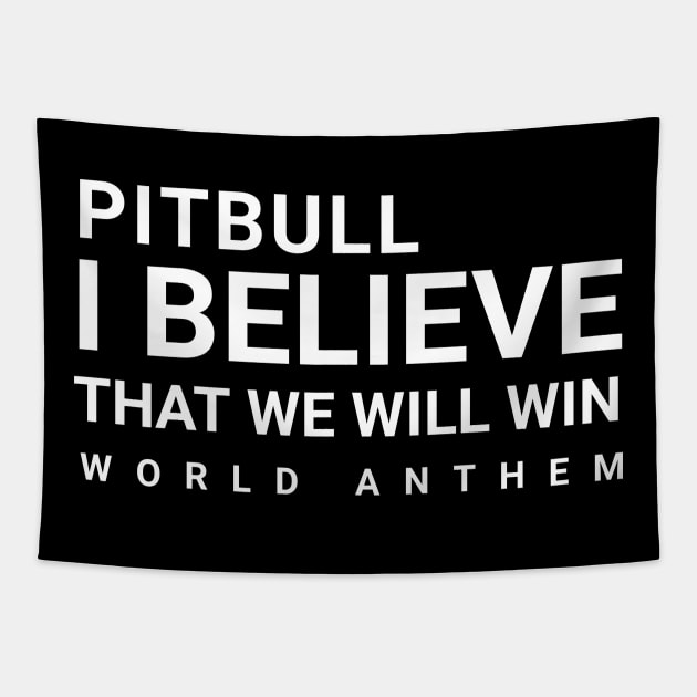 pitbull i believe that we will win  world anthem Tapestry by Captainstore