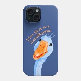 You give me Goosebumps Phone Case