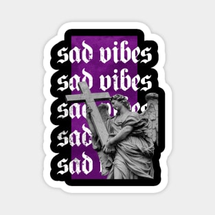 sad vibes Magnet