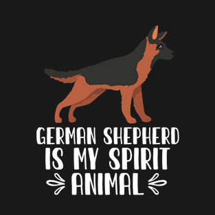 German Shepherd is My Spirit Animal T-Shirt