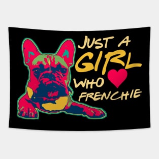 Just a girl who loves her Frenchie Funny Frenchie Mom Gifts Tapestry