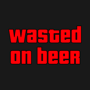 GTA Wasted on Beer T-Shirt