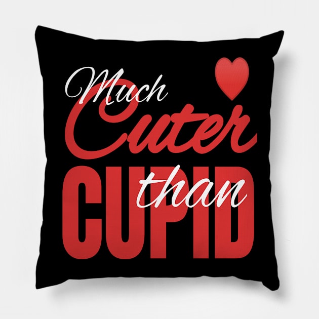 Much Cuter Than Cupid - Valentine's Day Heart product Pillow by KnMproducts