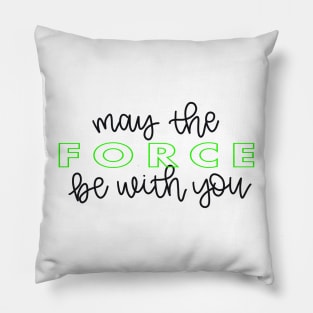 May the Force Be With You script - green Pillow