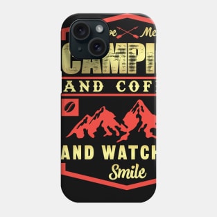 Give me camping and coffee and watch me smile novelty Phone Case