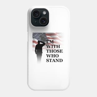 I'm With Those Who Stand Phone Case